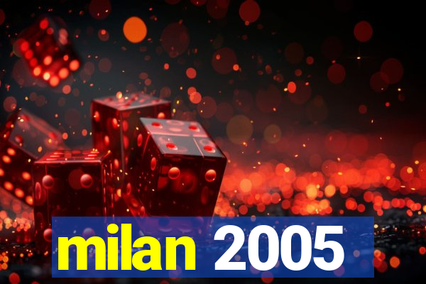 milan 2005